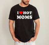 Three Little Tots I Love Hot Moms Funny Mom Heart Father's Day Husband Mother's Day Tshirt Comfort Colors T-Shirt, in Black
