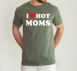 Three Little Tots I Love Hot Moms Funny Mom Heart Father's Day Husband Mother's Day Tshirt Comfort C, in Moss Green