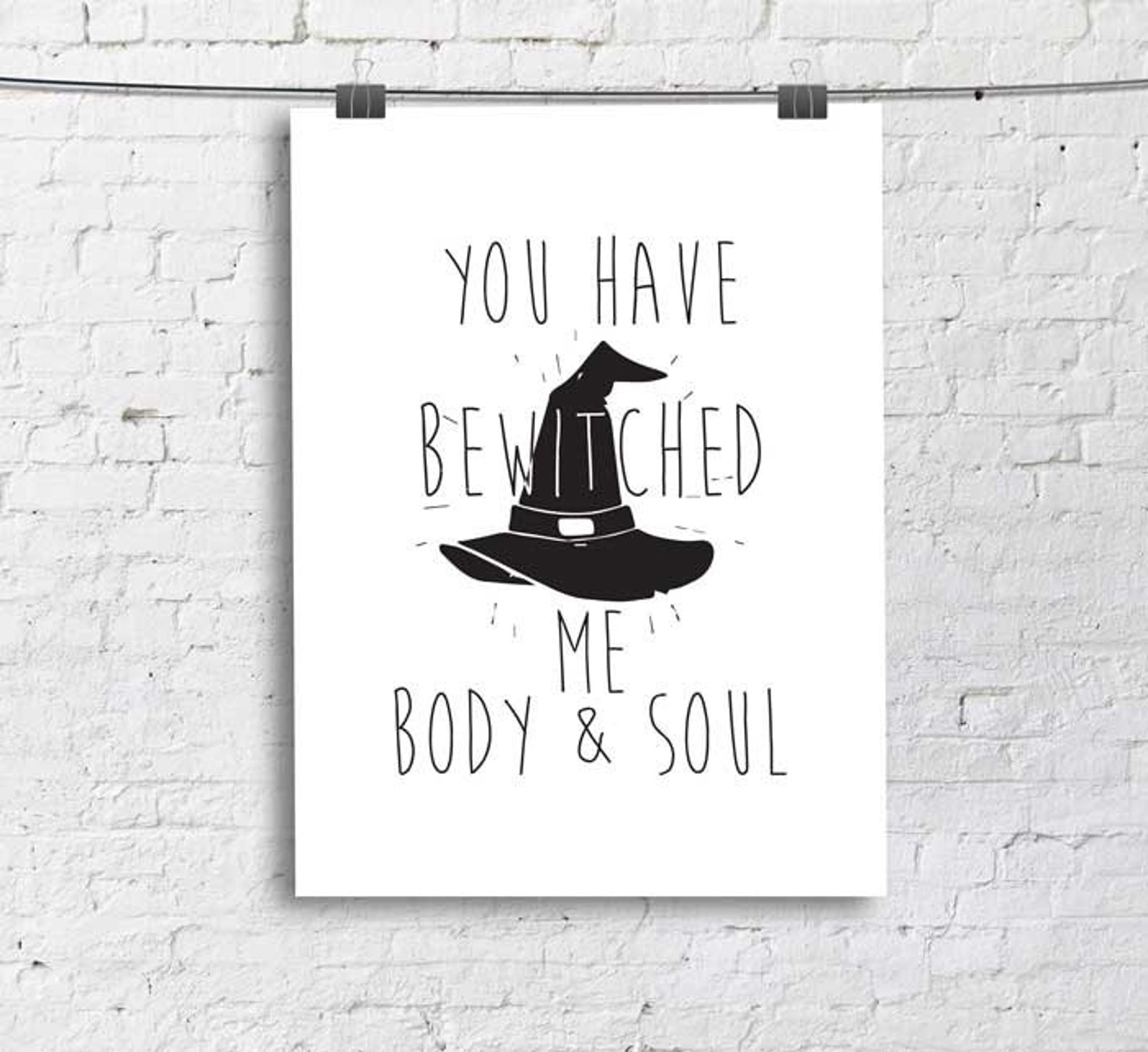 You have bewitched me body and soul Print