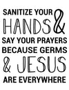 Sanitize Your Hands & Say Your Prayers Because Jesus and Germs Are Everywhere