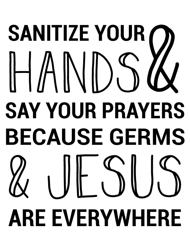 Sanitize Your Hands & Say Your Prayers Because Jesus and Germs Are Everywhere