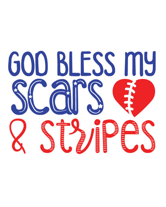 God bless my scars and stripes - Heart Warrior 4th of July Print